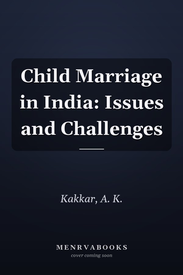 Child Marriage in India: Issues and Challenges