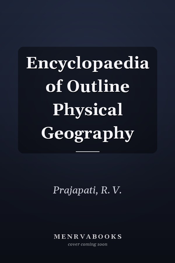 Encyclopaedia of Outline Physical Geography