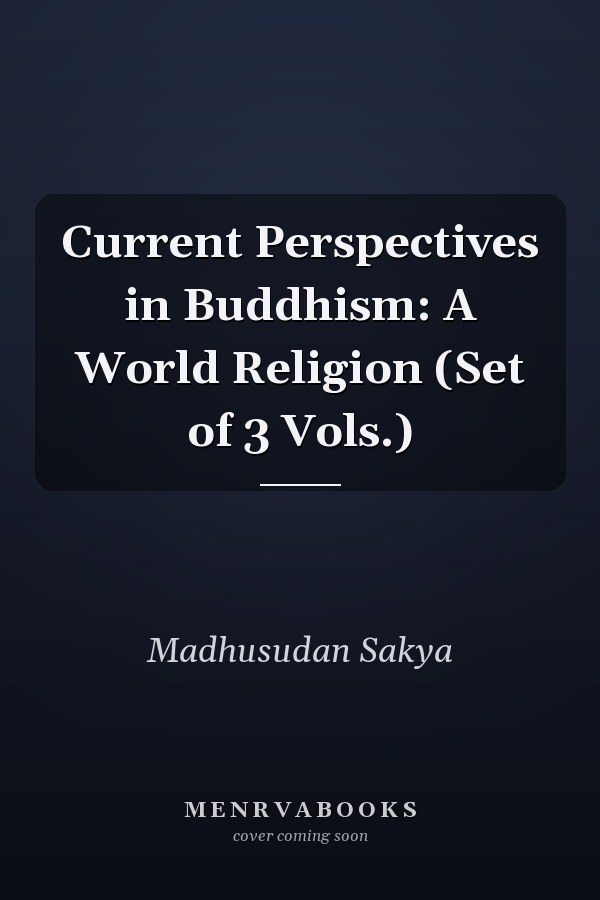 Current Perspectives in Buddhism: A World Religion (Set of 3 Vols.)