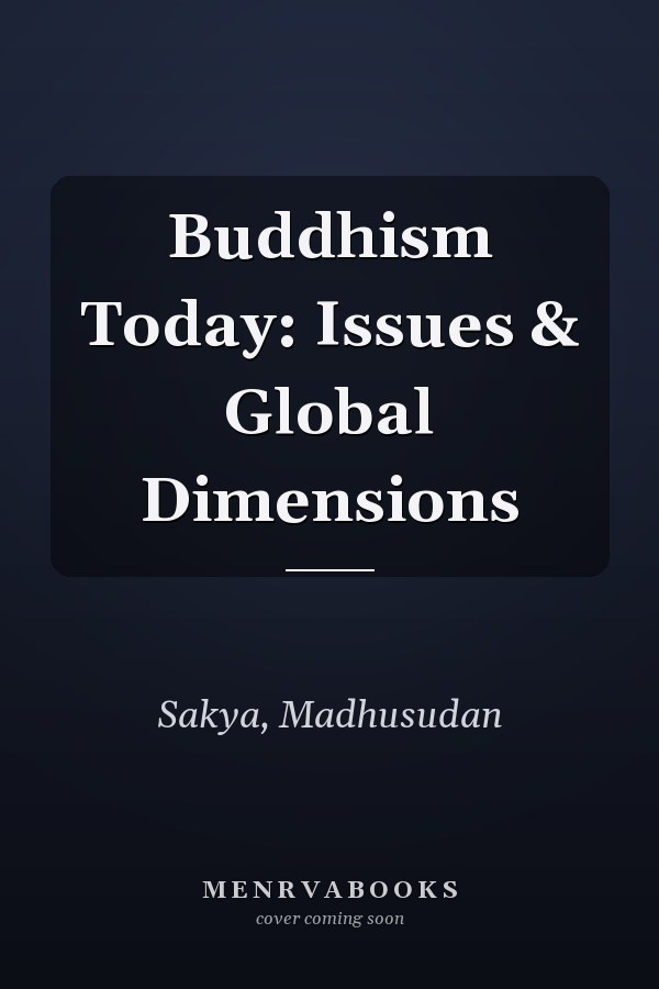 Buddhism Today: Issues & Global Dimensions