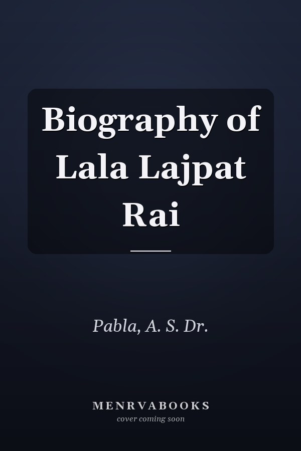 Biography of Lala Lajpat Rai