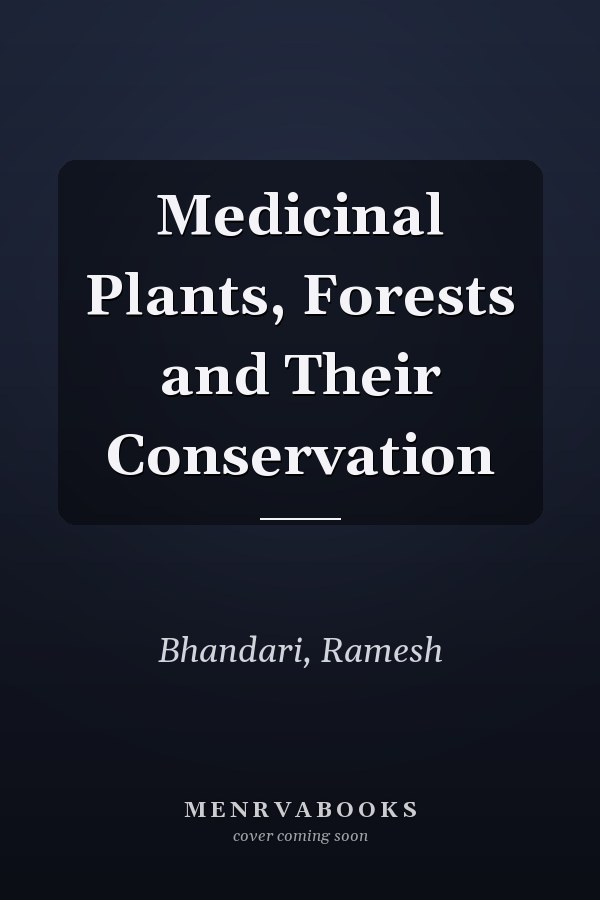 Medicinal Plants, Forests and Their Conservation