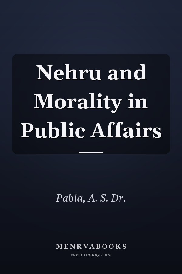 Nehru and Morality in Public Affairs