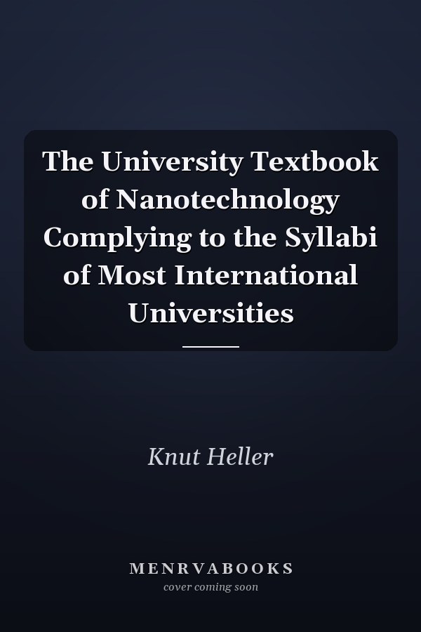 The University Textbook of Nanotechnology Complying to the Syllabi of Most International Universities