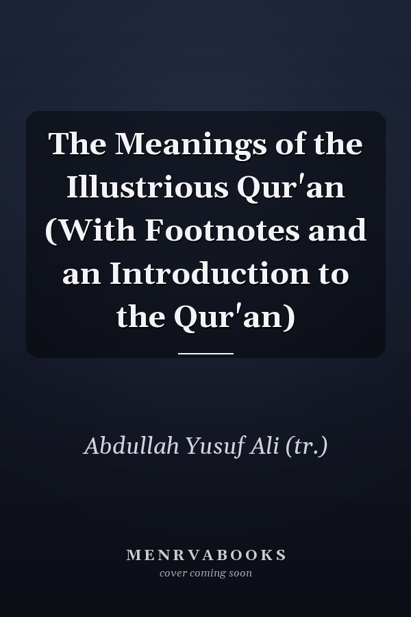 The Meanings of the Illustrious Qur'an (With Footnotes and an Introduction to the Qur'an)