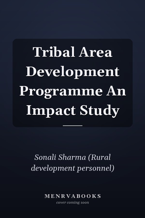 Tribal Area Development Programme An Impact Study