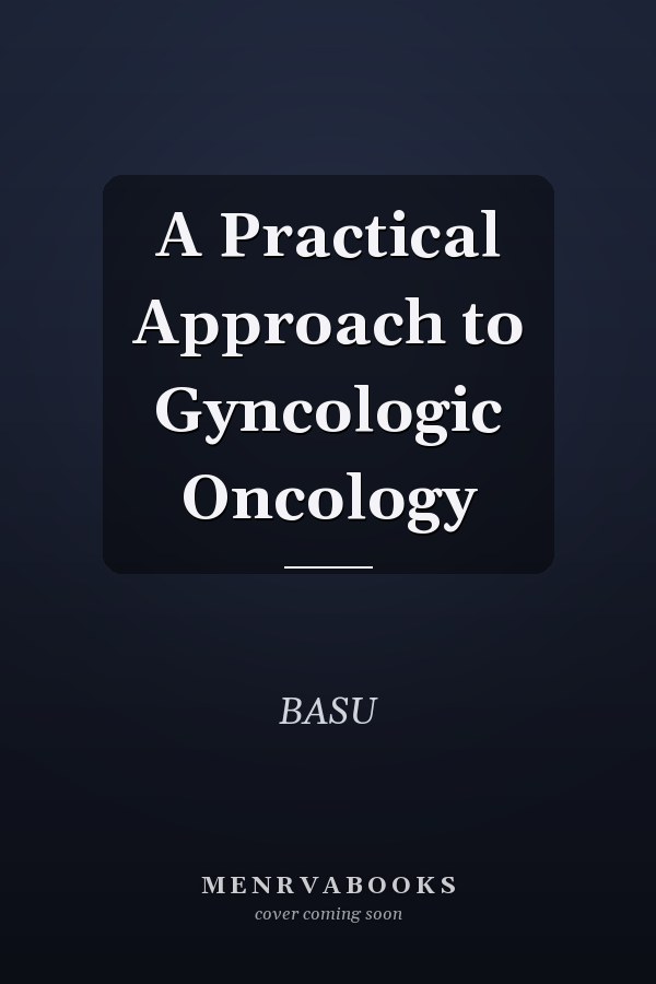A Practical Approach to Gyncologic Oncology