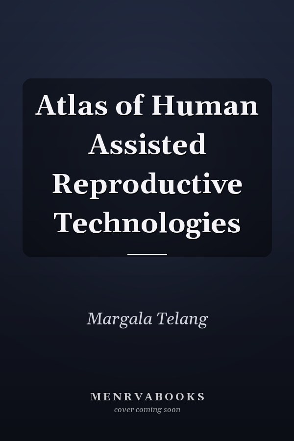 Atlas of Human Assisted Reproductive Technologies