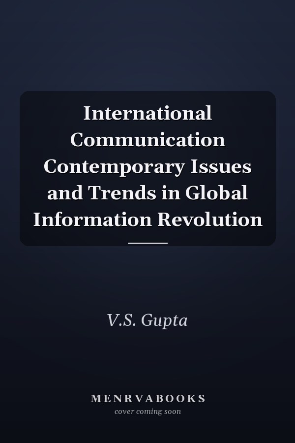 International Communication Contemporary Issues and Trends in Global Information Revolution