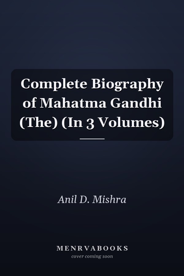 Complete Biography of Mahatma Gandhi (The) (In 3 Volumes)