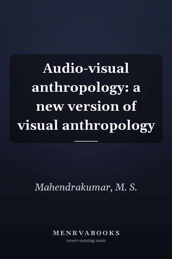 Audio-visual anthropology: a new version of visual anthropology