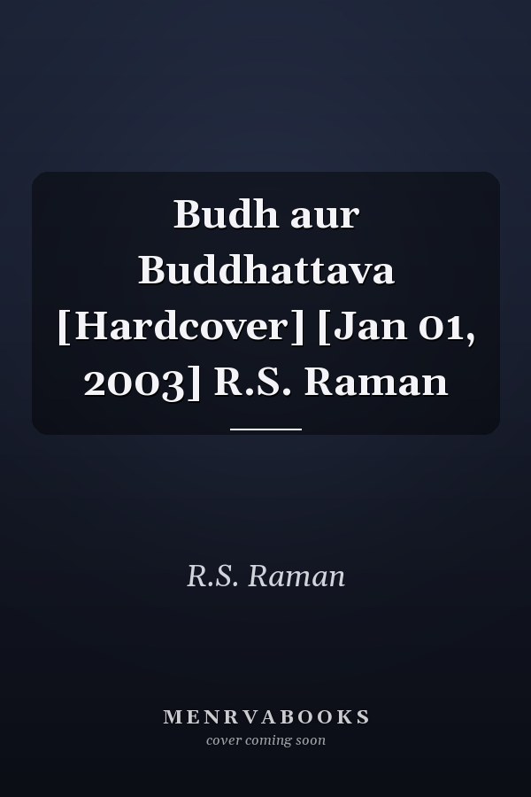 Budh aur Buddhattava [Hardcover] [Jan 01, 2003] R.S. Raman