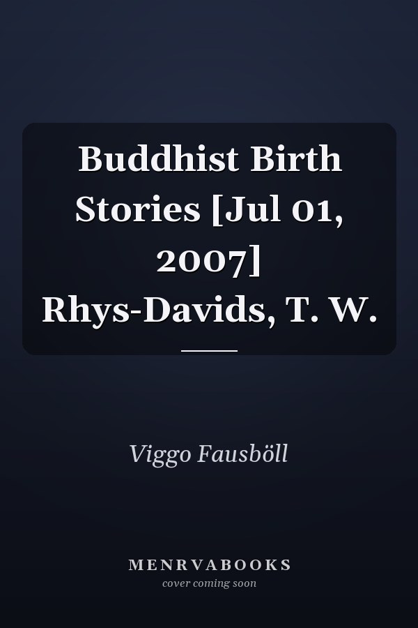 Buddhist Birth Stories [Jul 01, 2007] Rhys-Davids, T. W.