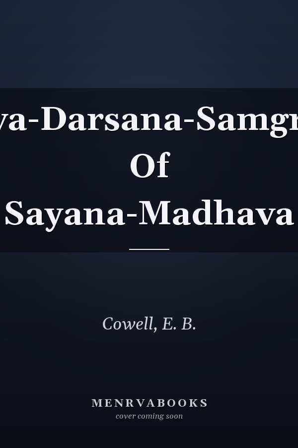 Sarva-Darsana-Samgraha Of Sayana-Madhava