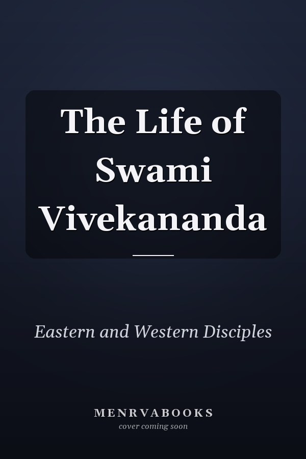 The Life of Swami Vivekananda