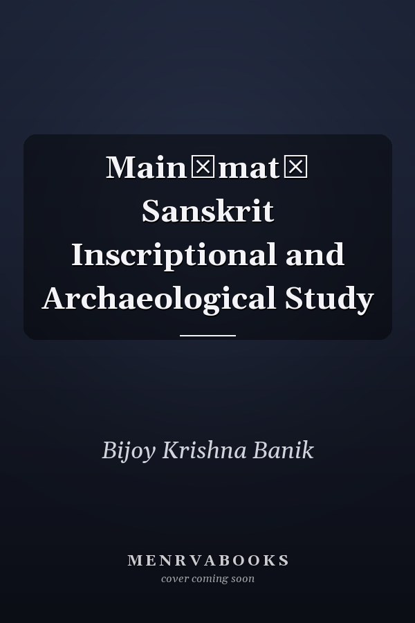 Maināmatī Sanskrit Inscriptional and Archaeological Study