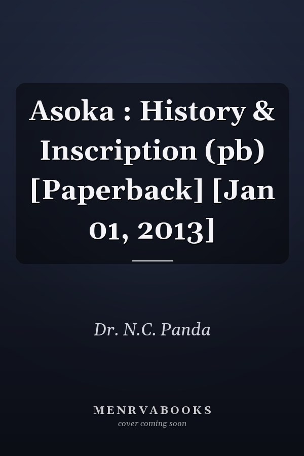 Asoka : History & Inscription (pb) [Paperback] [Jan 01, 2013]