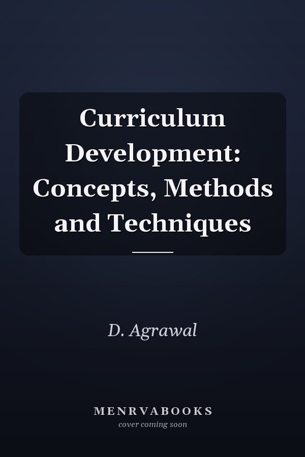 Curriculum Development: Concepts, Methods and Techniques