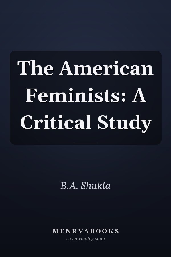 The American Feminists: A Critical Study