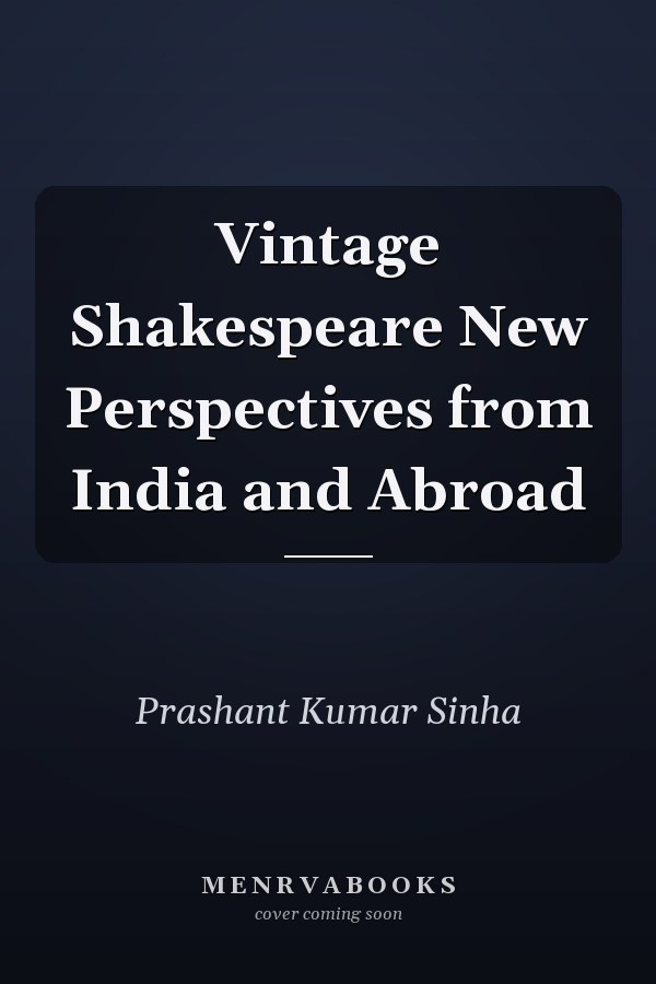 Vintage Shakespeare New Perspectives from India and Abroad