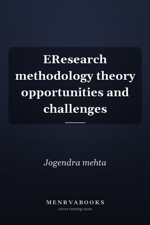 EResearch methodology theory opportunities and challenges