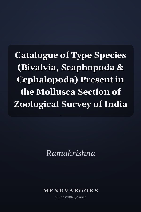 Catalogue of Type Species (Bivalvia, Scaphopoda & Cephalopoda) Present in the Mollusca Section of Zoological Survey of India