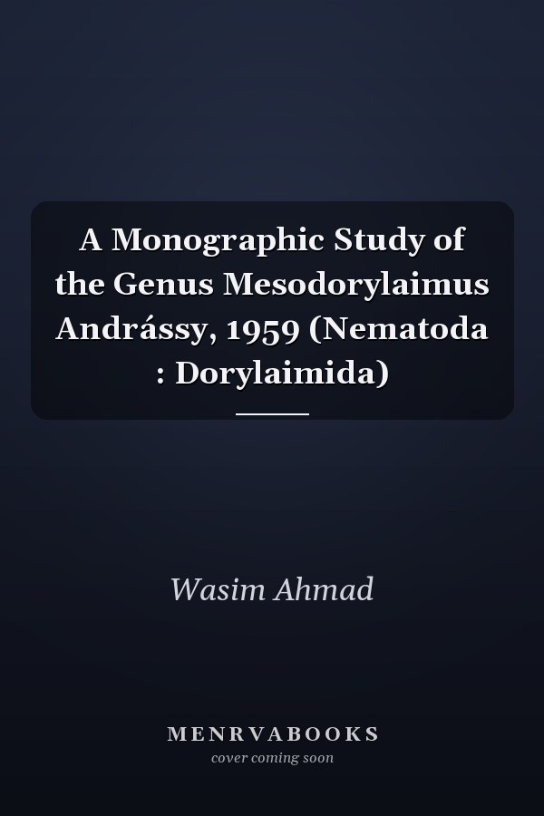 A Monographic Study of the Genus Mesodorylaimus Andrássy, 1959 (Nematoda : Dorylaimida)