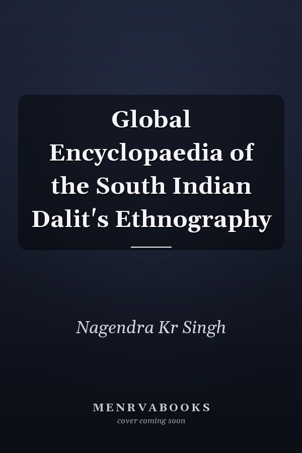 Global Encyclopaedia of the South Indian Dalit's Ethnography