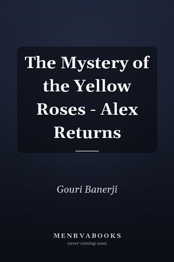 The Mystery of the Yellow Roses - Alex Returns