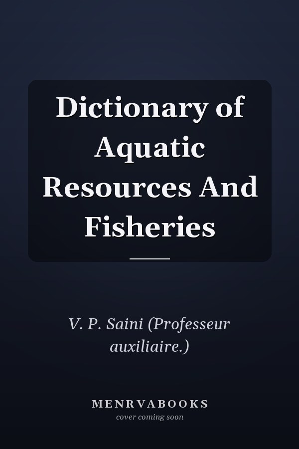 Dictionary of Aquatic Resources And Fisheries