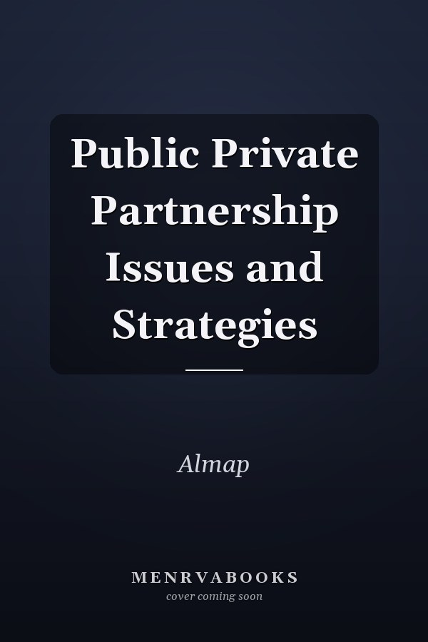 Public Private Partnership Issues and Strategies