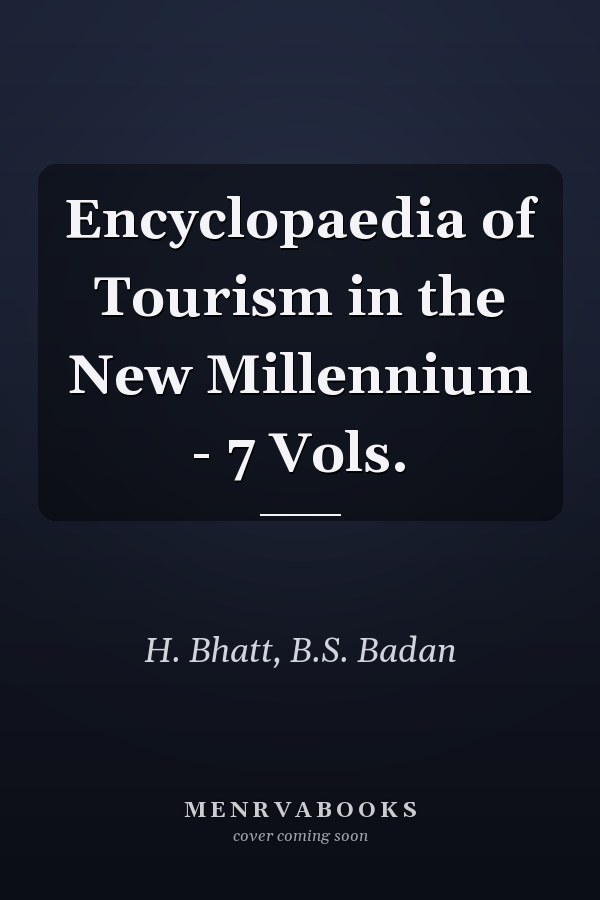 Encyclopaedia of Tourism in the New Millennium - 7 Vols.