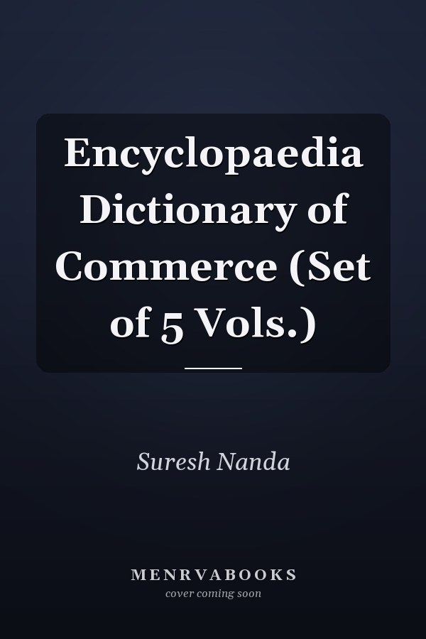 Encyclopaedia Dictionary of Commerce (Set of 5 Vols.)