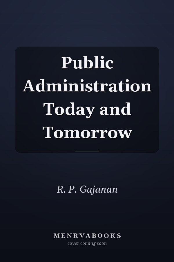 Public Administration Today and Tomorrow