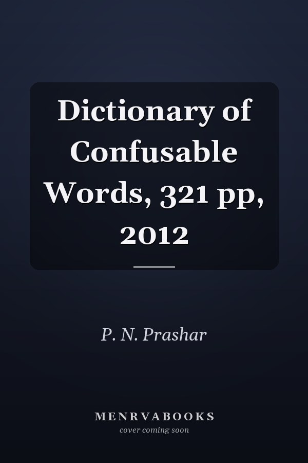 Dictionary of Confusable Words, 321 pp, 2012