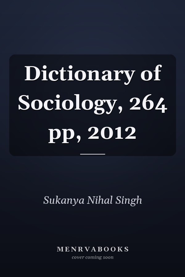 Dictionary of Sociology, 264 pp, 2012