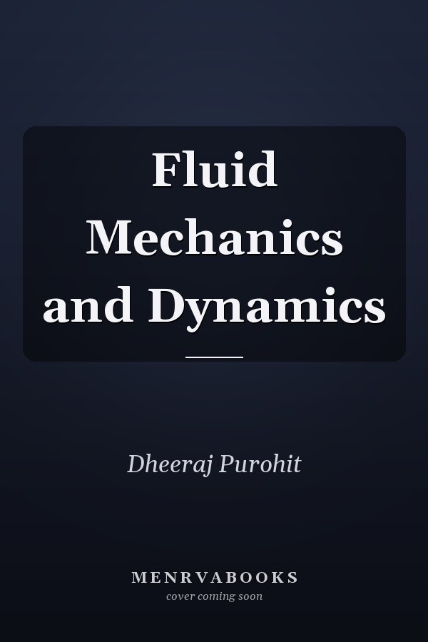 Fluid Mechanics and Dynamics