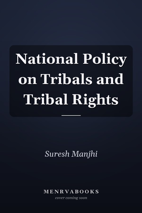 National Policy on Tribals and Tribal Rights
