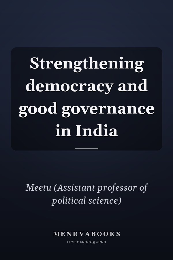 Strengthening democracy and good governance in India