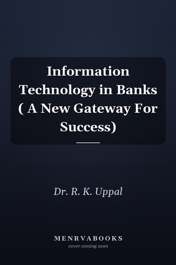 Information Technology in Banks ( A New Gateway For Success)