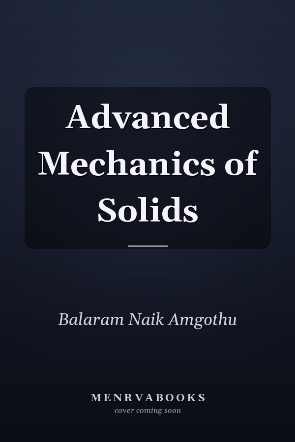Advanced Mechanics of Solids
