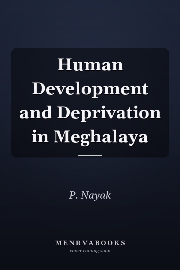 Human Development and Deprivation in Meghalaya