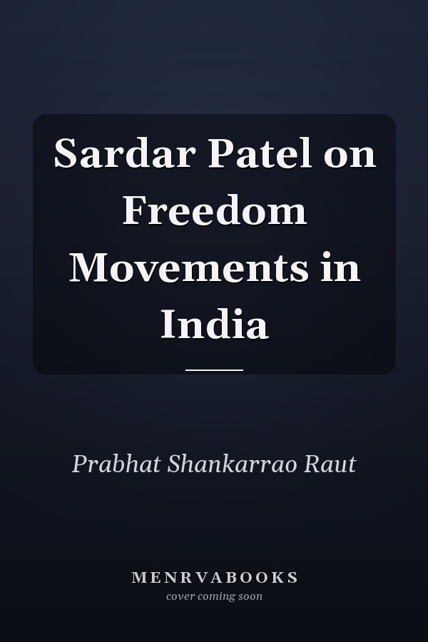 Sardar Patel on Freedom Movements in India