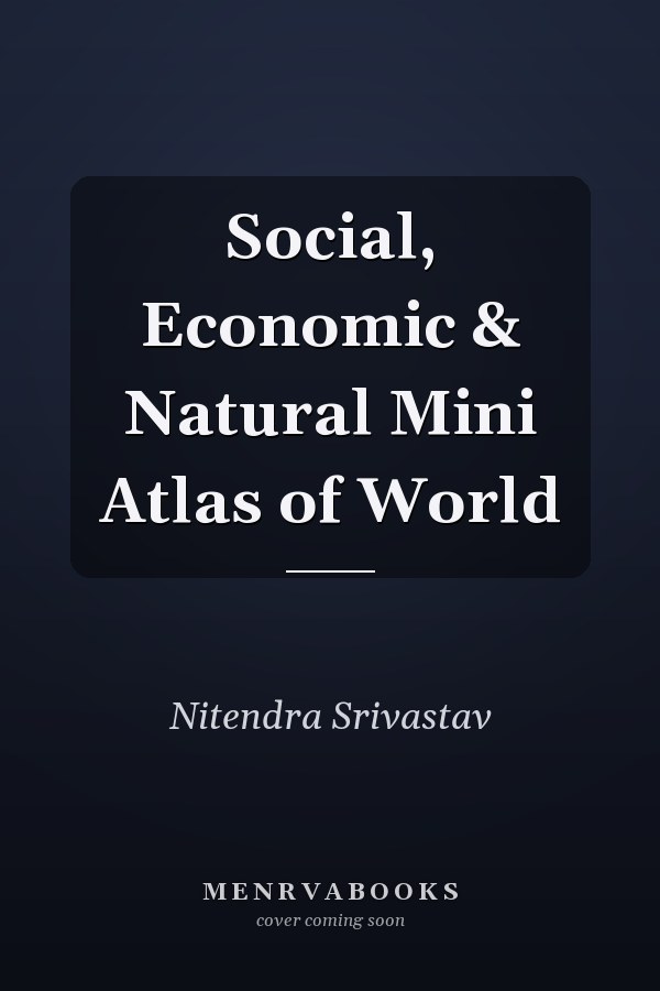Social, Economic & Natural Mini Atlas of World