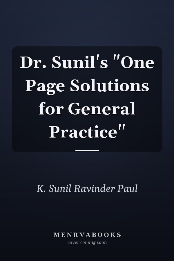 Dr. Sunil's "One Page Solutions for General Practice"