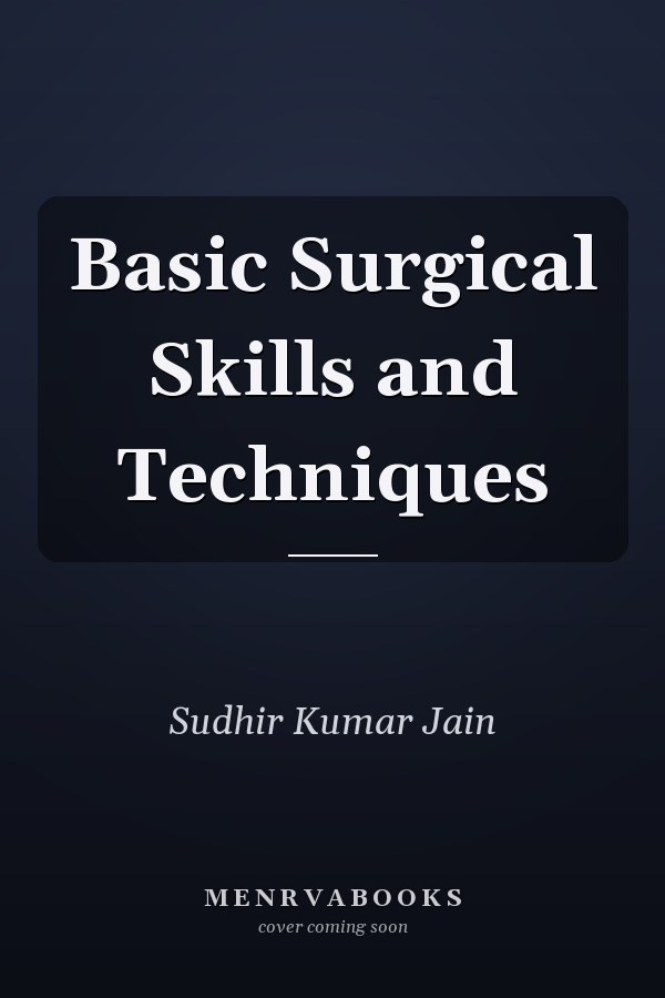 Basic Surgical Skills and Techniques