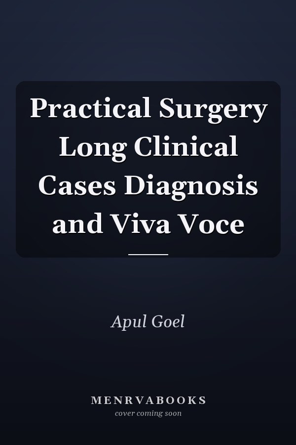 Practical Surgery Long Clinical Cases Diagnosis and Viva Voce