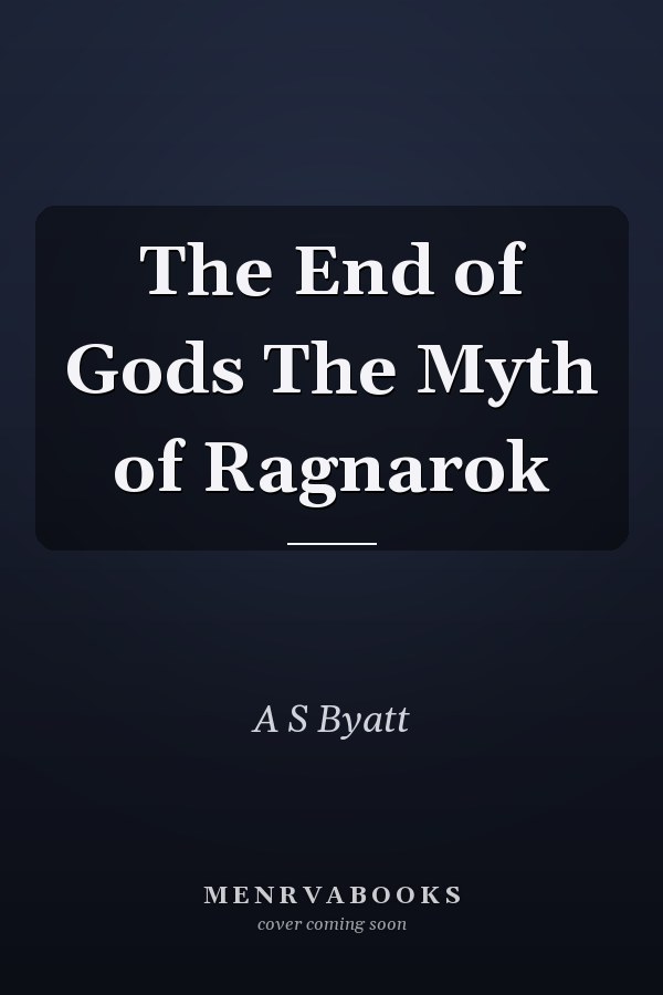 The End of Gods The Myth of Ragnarok
