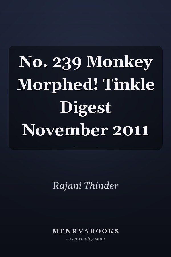 No. 239 Monkey Morphed! Tinkle Digest November 2011