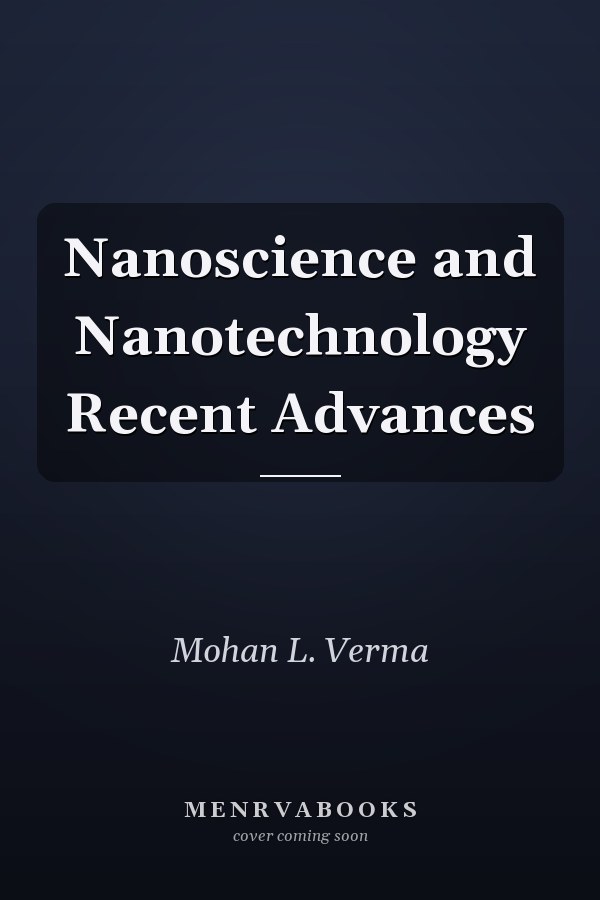 Nanoscience and Nanotechnology Recent Advances